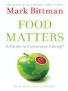 Food Matters (eBook): A Guide to Conscious Eating with More Than 75 Recipes